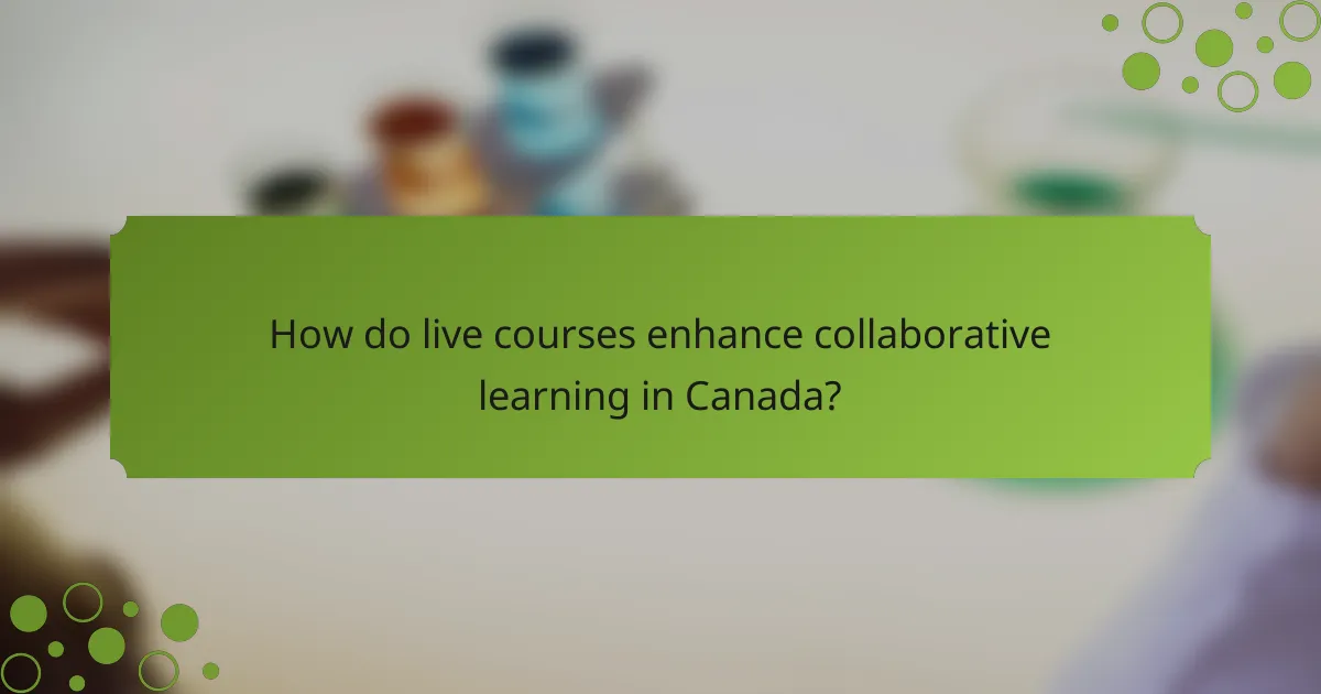 How do live courses enhance collaborative learning in Canada?