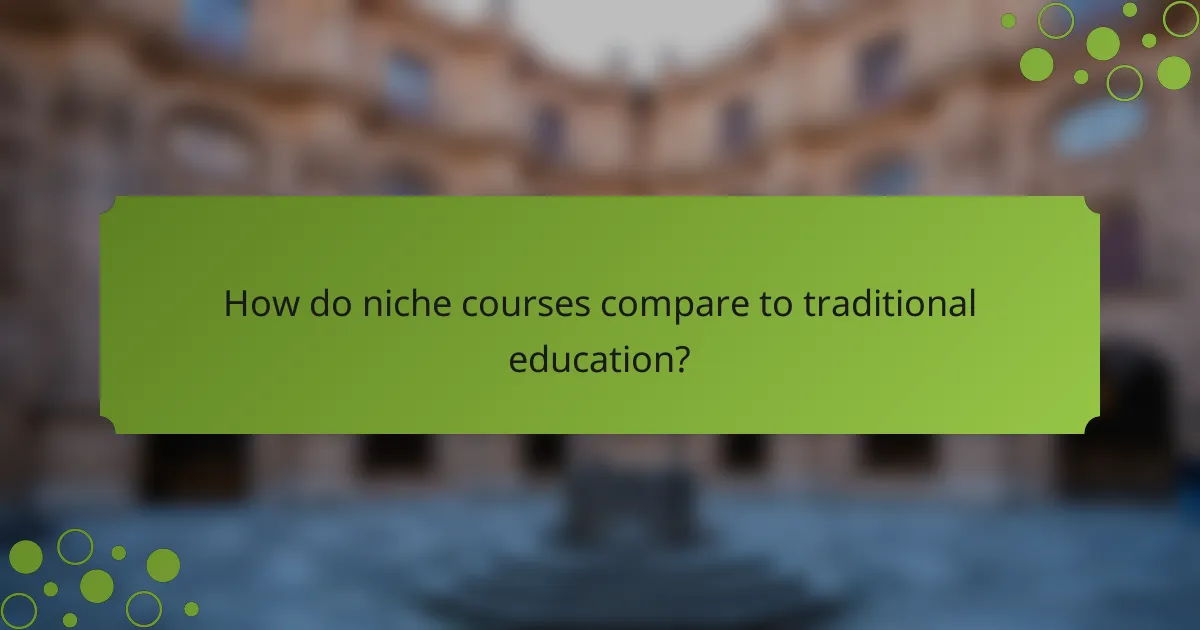 How do niche courses compare to traditional education?