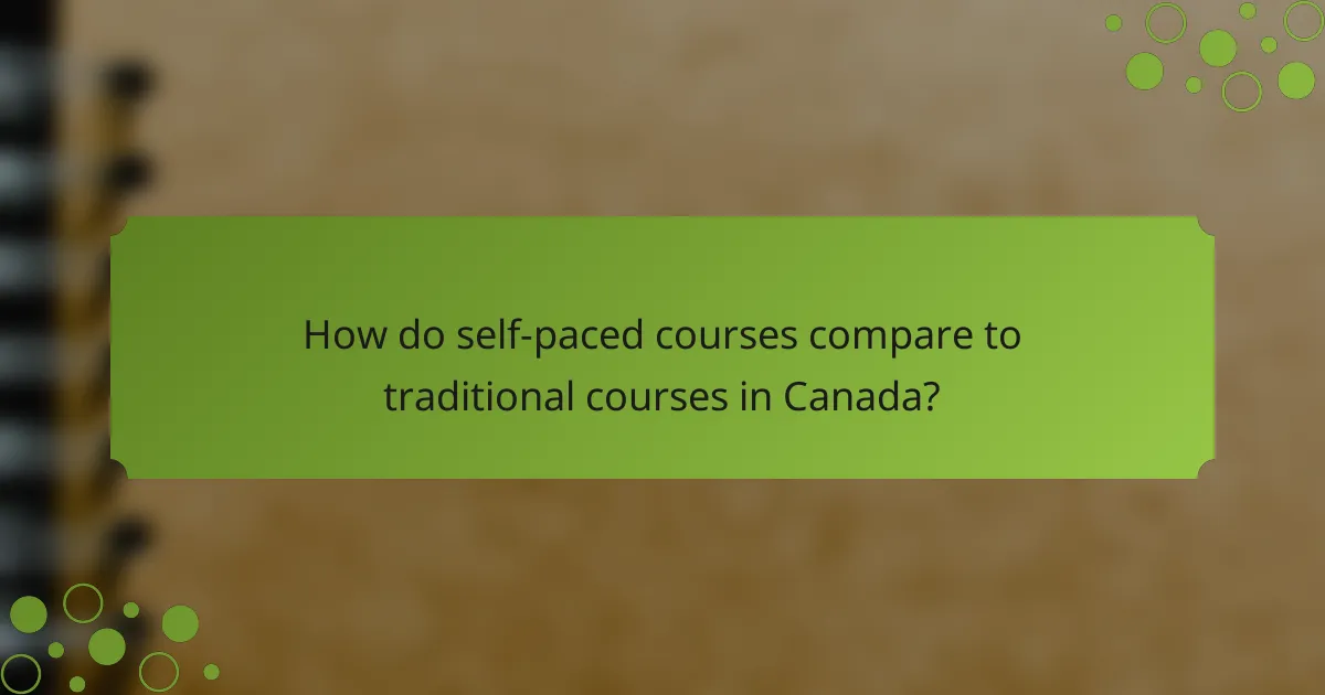 How do self-paced courses compare to traditional courses in Canada?