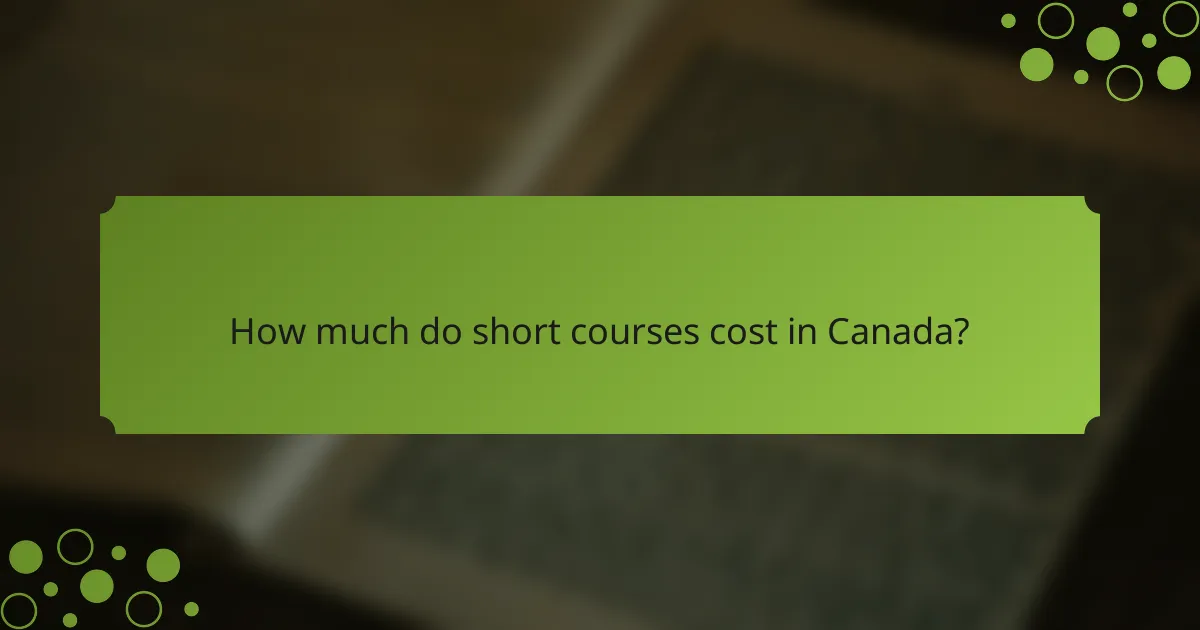 How much do short courses cost in Canada?
