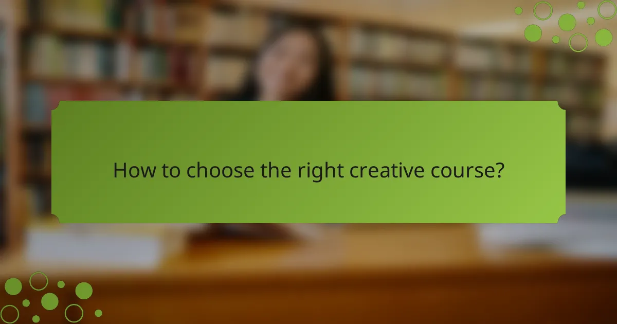 How to choose the right creative course?
