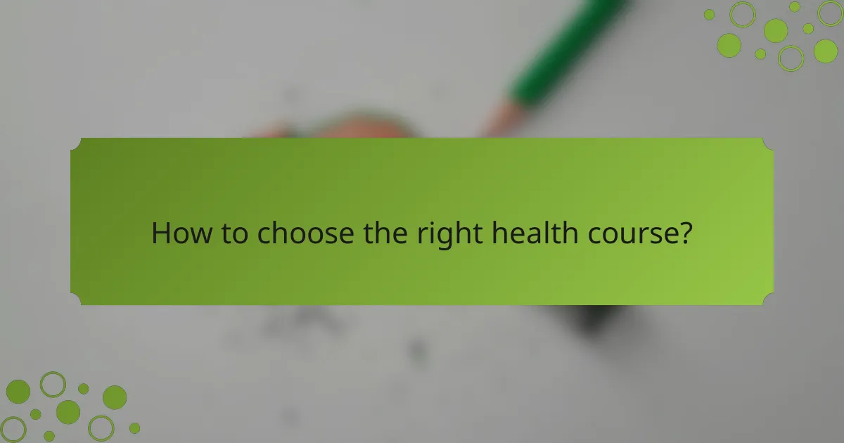 How to choose the right health course?