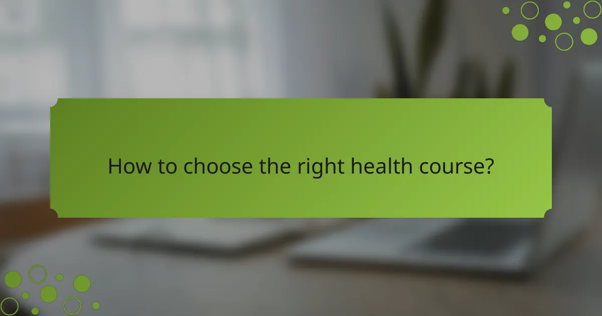 How to choose the right health course?