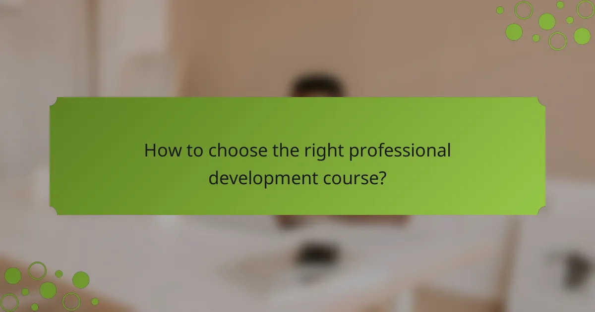 How to choose the right professional development course?
