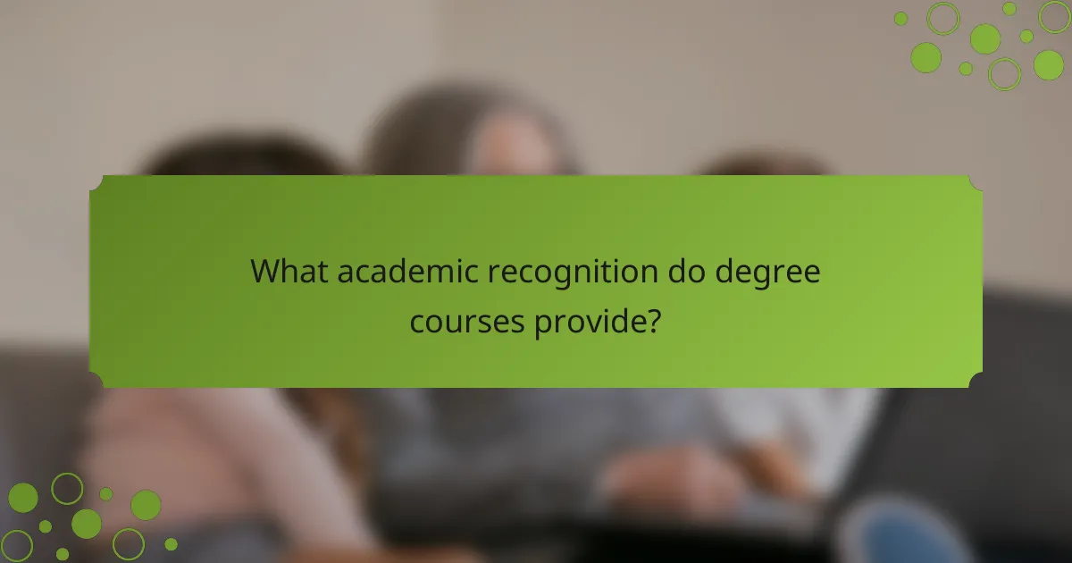 What academic recognition do degree courses provide?