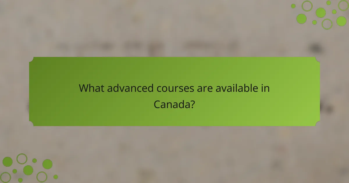 What advanced courses are available in Canada?