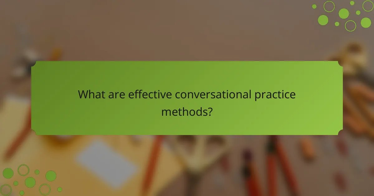 What are effective conversational practice methods?