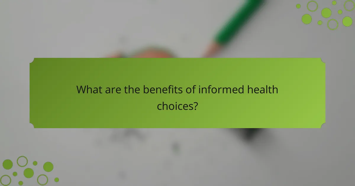 What are the benefits of informed health choices?