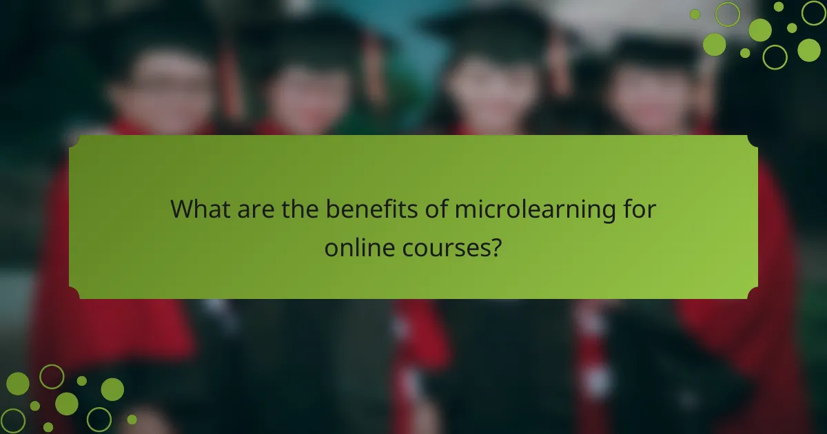 What are the benefits of microlearning for online courses?