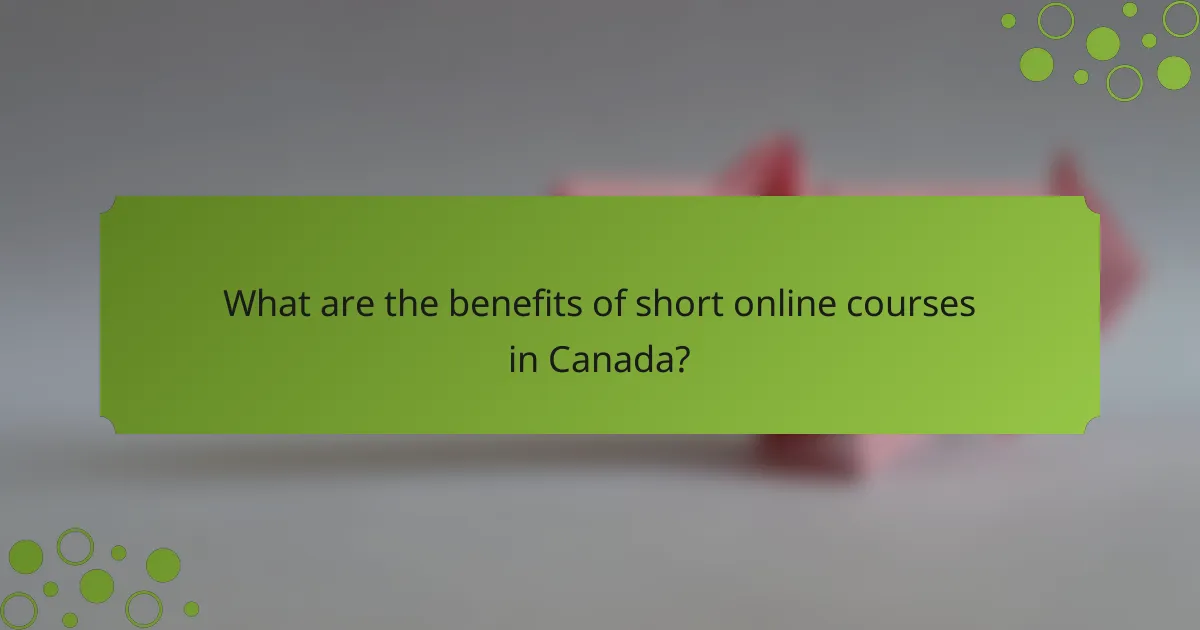 What are the benefits of short online courses in Canada?