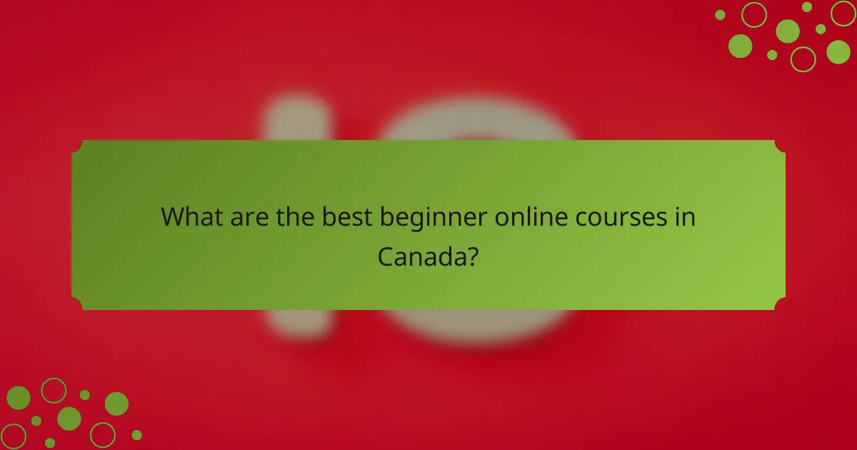 What are the best beginner online courses in Canada?