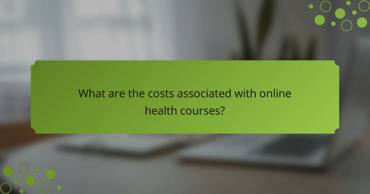 What are the costs associated with online health courses?