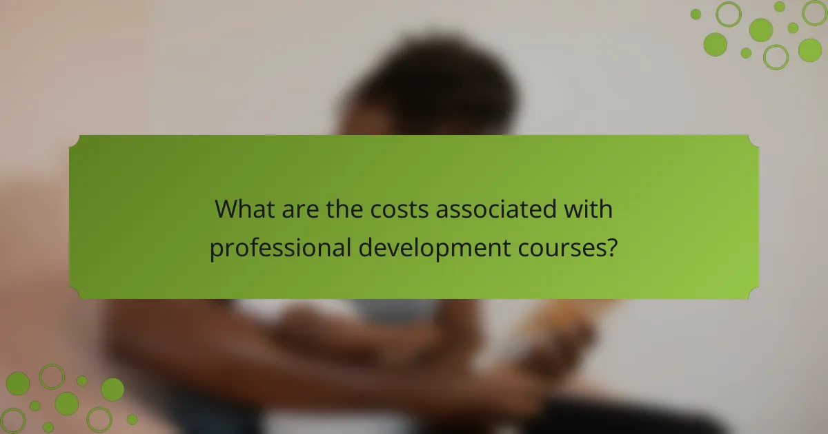 What are the costs associated with professional development courses?
