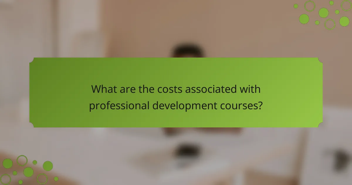 What are the costs associated with professional development courses?