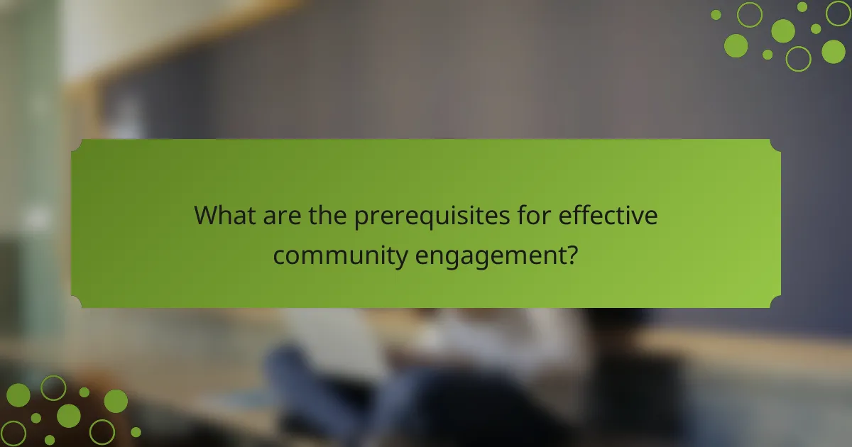 What are the prerequisites for effective community engagement?