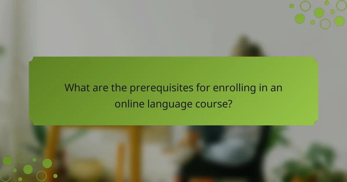 What are the prerequisites for enrolling in an online language course?