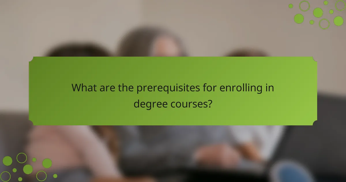 What are the prerequisites for enrolling in degree courses?