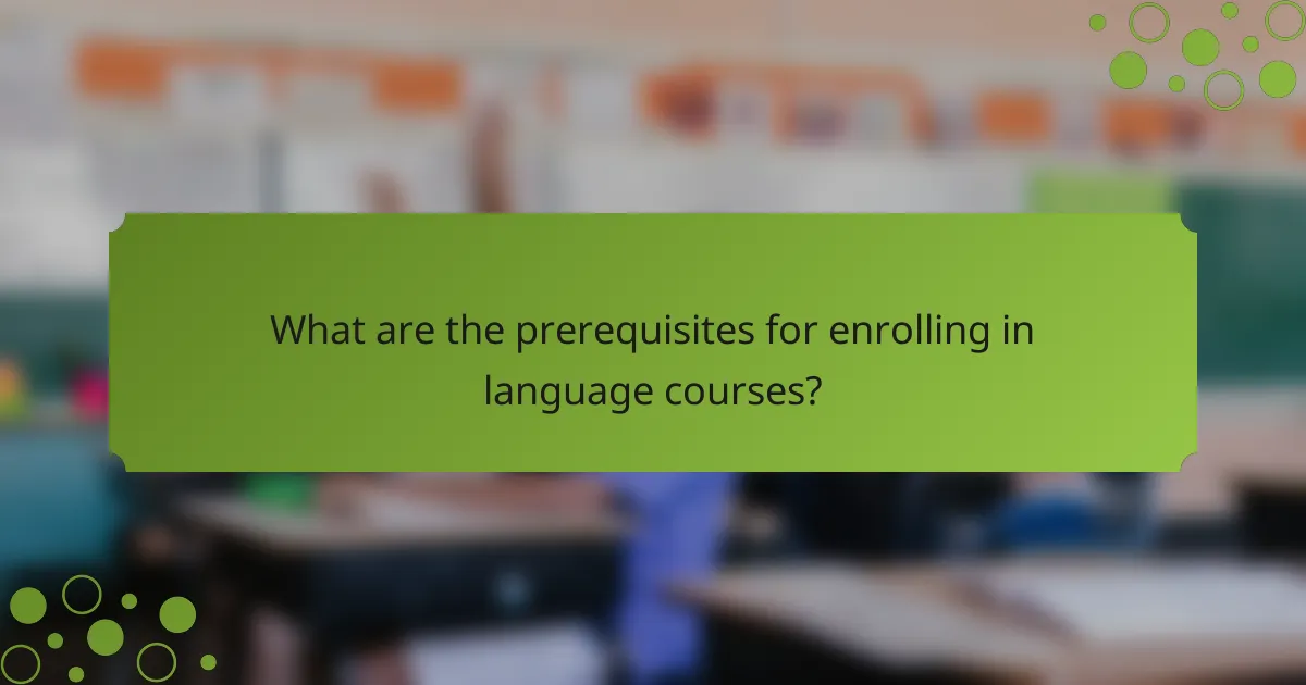 What are the prerequisites for enrolling in language courses?