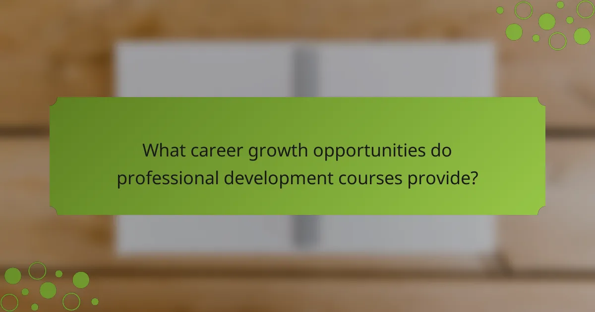 What career growth opportunities do professional development courses provide?