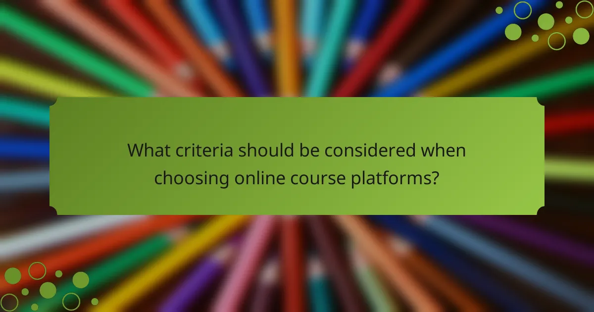 What criteria should be considered when choosing online course platforms?
