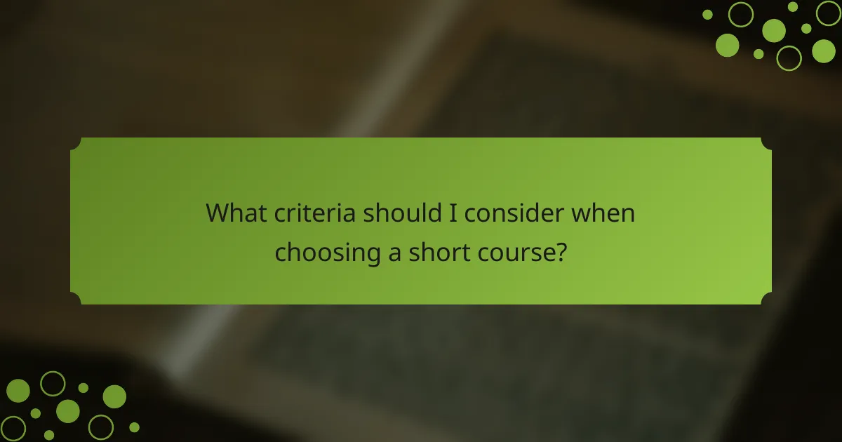 What criteria should I consider when choosing a short course?