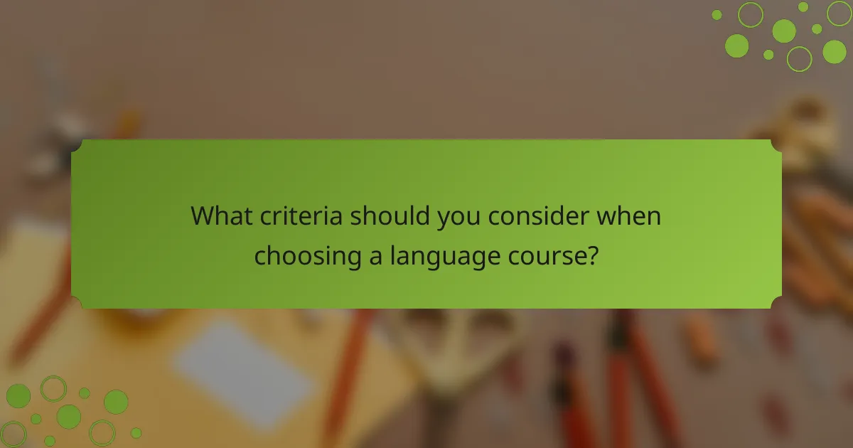 What criteria should you consider when choosing a language course?