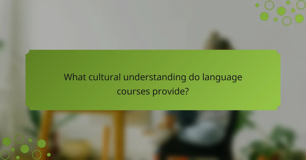 What cultural understanding do language courses provide?