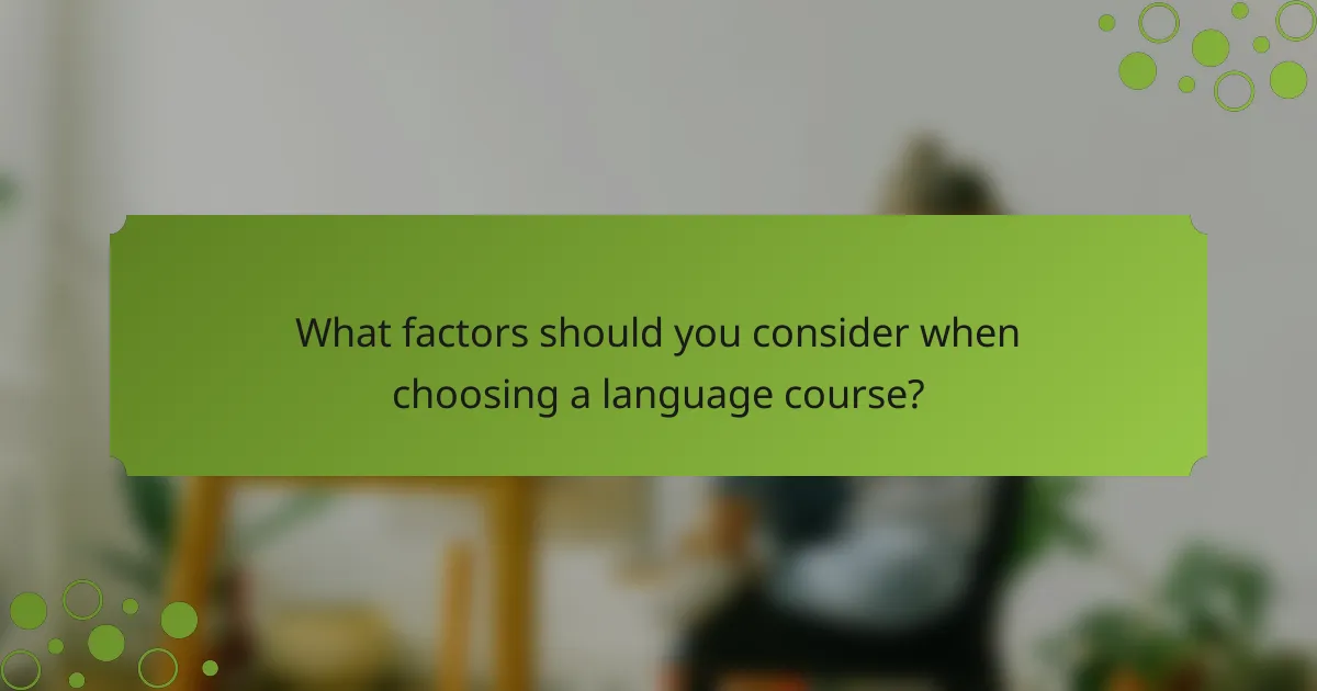 What factors should you consider when choosing a language course?
