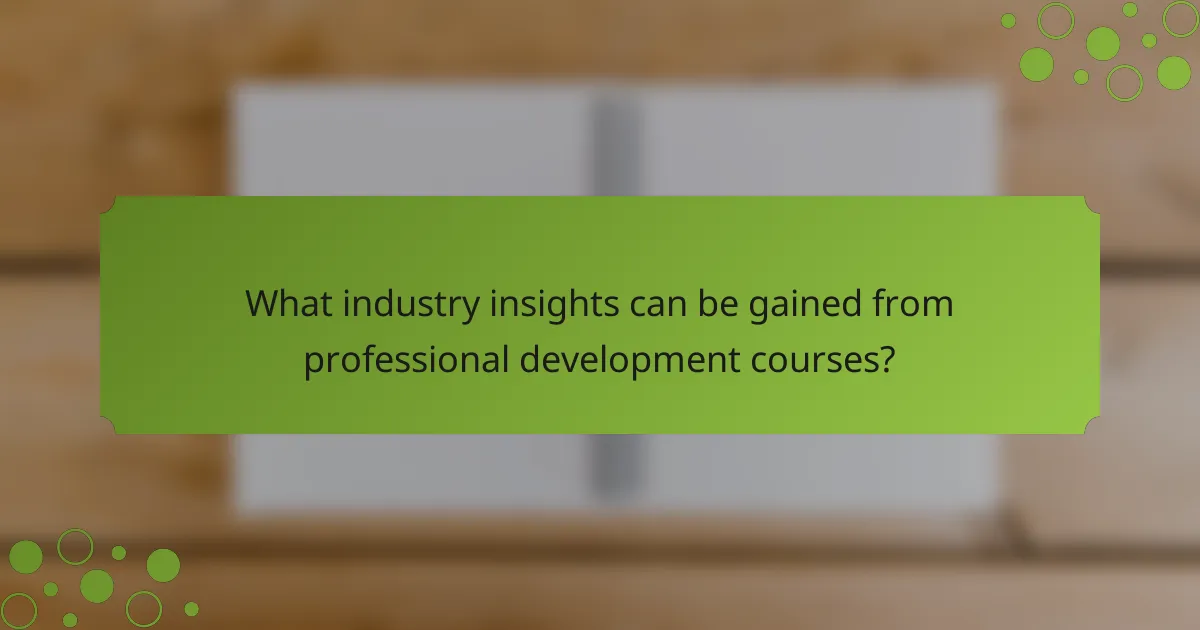 What industry insights can be gained from professional development courses?