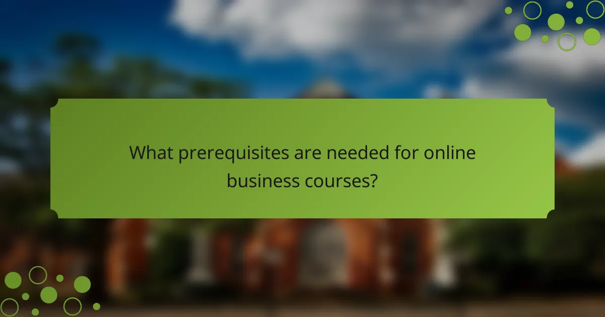 What prerequisites are needed for online business courses?