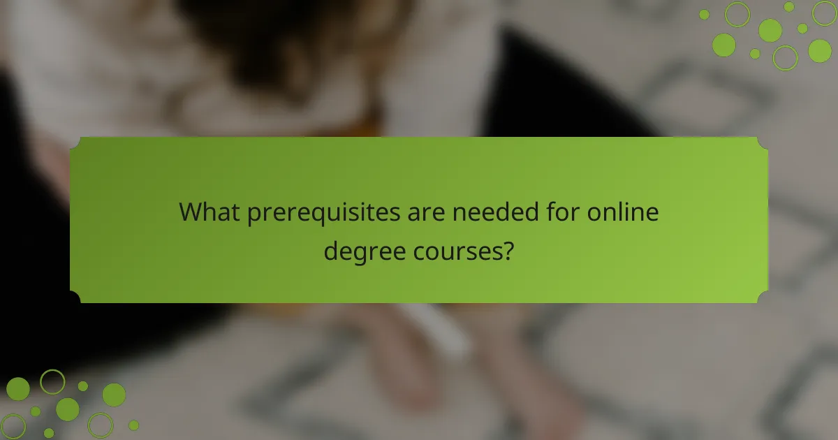 What prerequisites are needed for online degree courses?
