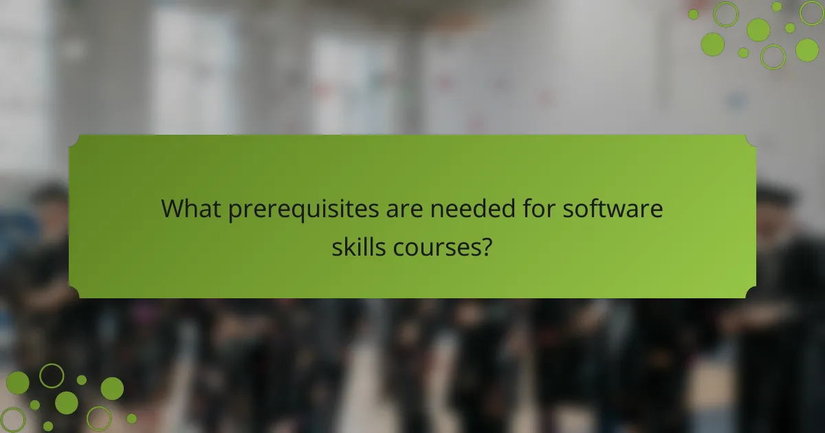What prerequisites are needed for software skills courses?