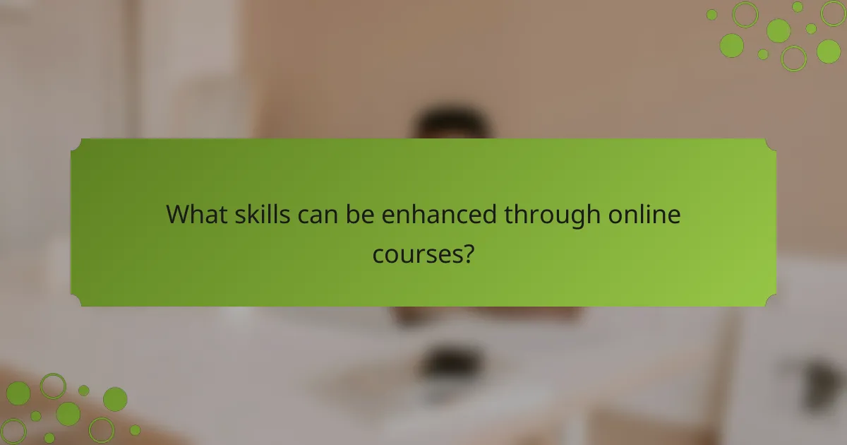 What skills can be enhanced through online courses?
