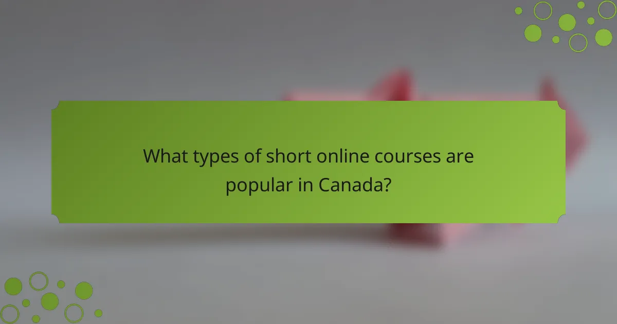 What types of short online courses are popular in Canada?